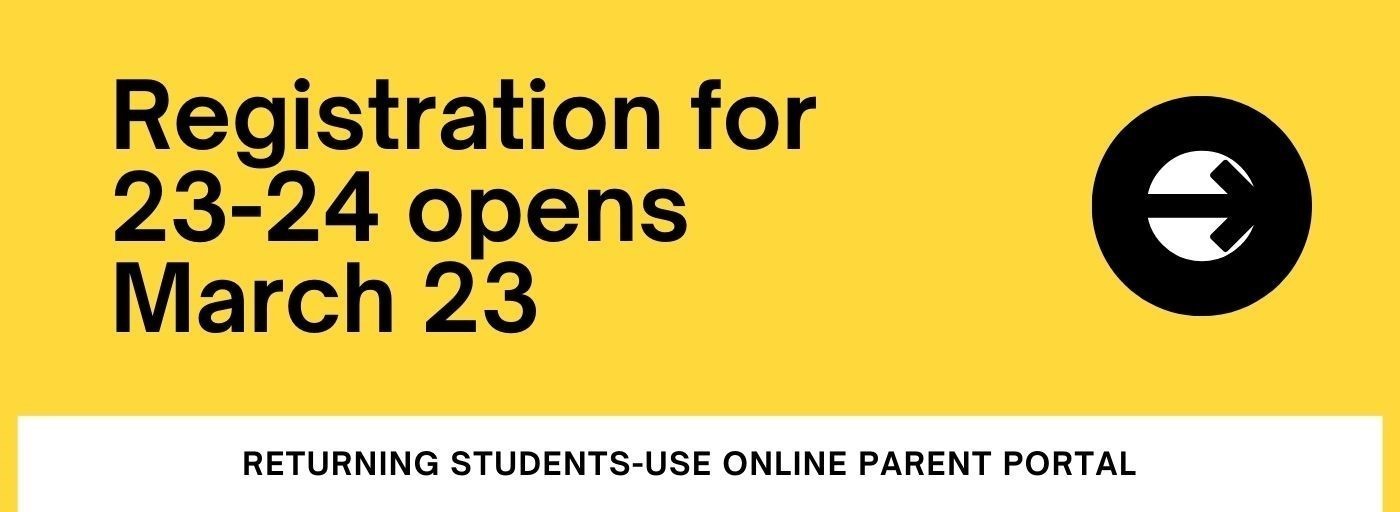 registration Opens March 23 returning students use online parent portal